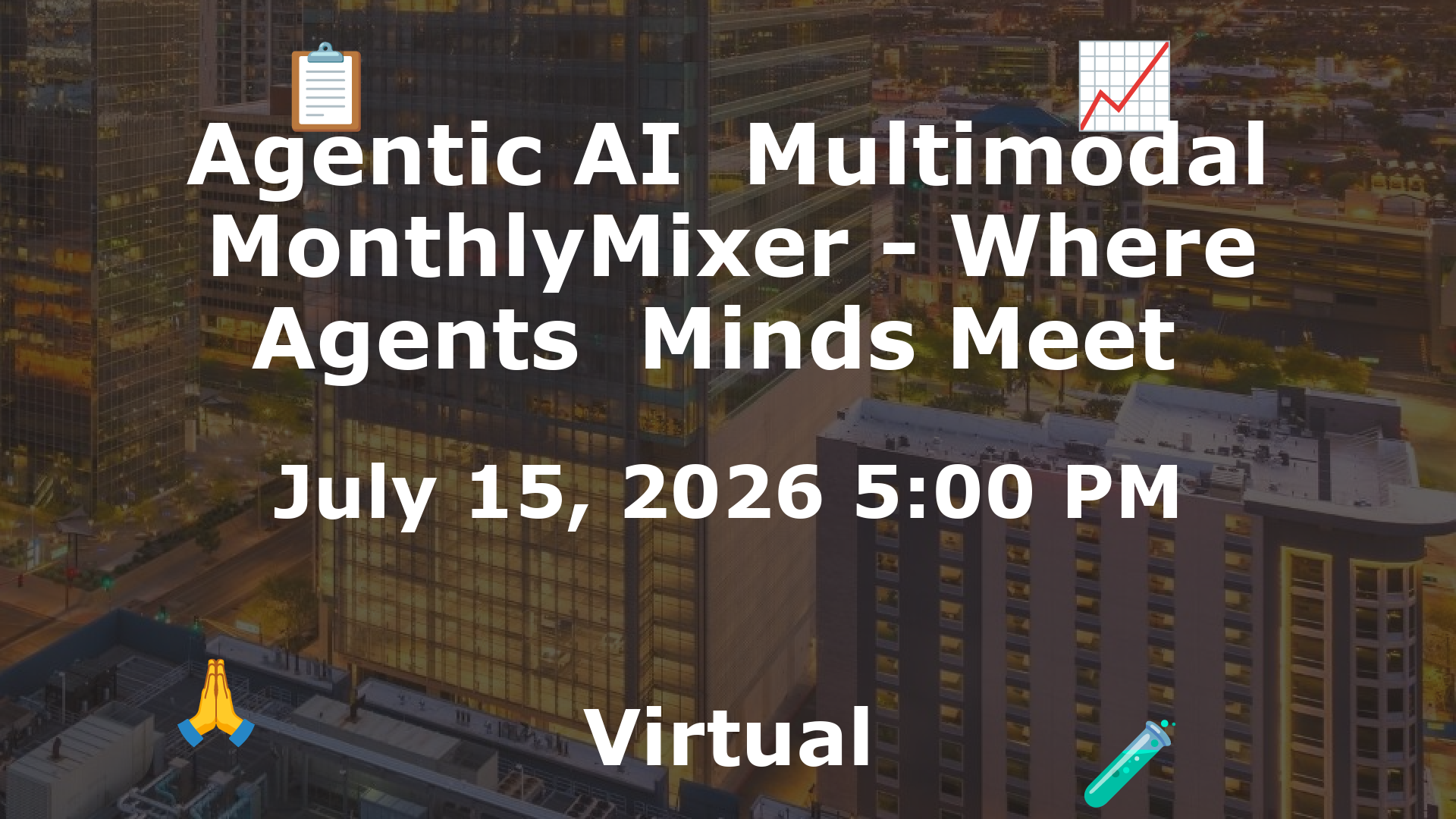 Agentic AI  Multimodal MonthlyMixer - Where Agents  Minds Meet  event image